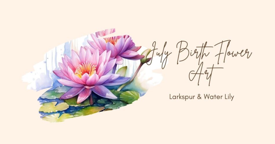 July Birth Flower Art